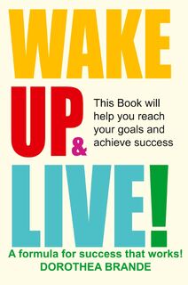 Wake Up and Live! - Dorothea Brande (ISBN 9781607967460)