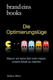 Die Optimierungslüge - Markus Albers (ISBN 9783989280304)
