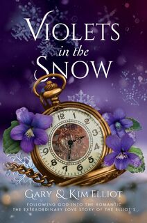 Violets in the Snow - Gary Elliot, Kim Elliot (ISBN 9798330481156)