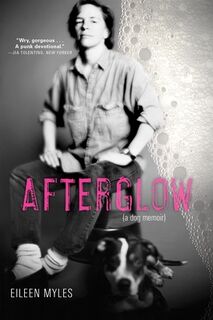 Afterglow (a Dog Memoir) - Eileen Myles (ISBN 9780802128553)