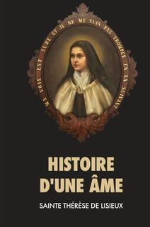 Histoire d'une ame - Sainte Therese de Lisieux (ISBN 9791029909634)