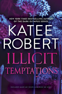 Illicit Temptations: The Make Me Series: Volume 1 - Katee Robert (ISBN 9781335928276)