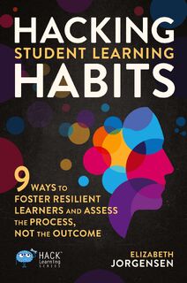 Hacking Student Learning Habits - Elizabeth Jorgensen (ISBN 9781956512151)