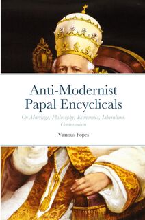 Anti-Modernist Papal Encyclicals - Pope Gregory XVI, Pope Leo XIII (ISBN 9781678074050)