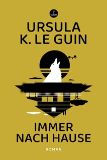 Immer nach Hause - Ursula K. Le Guin (ISBN 9783910914001)