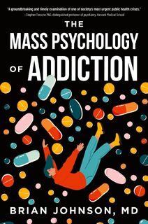 The Mass Psychology of Addiction - Brian Johnson (ISBN 9798888245484)