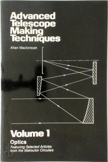 Advanced Telescope Making Techniques: Volume 1 - Optics - Allan Mackintosh, G. Kenneth Hawkings, Ferdinand I. Baar (ISBN 9780943396118)