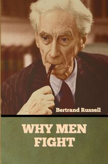Why Men Fight - Bertrand Russell (ISBN 9781636373348)
