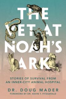 The Vet at Noah's Ark - Doug Mader (ISBN 9781954641044)