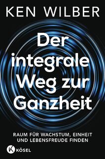 Der integrale Weg zur Ganzheit - Ken Wilber (ISBN 9783466348367)