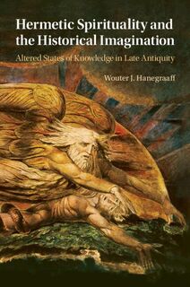 Hermetic Spirituality and the Historical Imagination - Wouter J. Hanegraaff (ISBN 9781009124232)