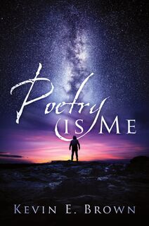 Poetry is Me - Kevin E Brown (ISBN 9781977223364)