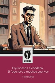 El proceso, La condena, El fogonero y muchos cuentos - Franz Kafka (ISBN 9798892671484)