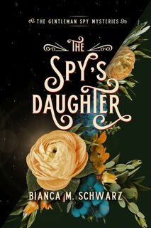 The Spy's Daughter - Bianca M. Schwarz (ISBN 9781771683524)
