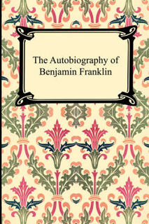 The Autobiography of Benjamin Franklin - Benjamin Franklin (ISBN 9781420922387)