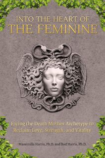 Into the Heart of the Feminine - Massimilla Harris, Bud Harris (ISBN 9780692311448)