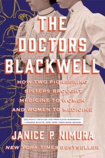 The Doctors Blackwell - How Two Pioneering Sisters Brought Medicine to Women and Women to Medicine - Janice P. Nimura (ISBN 9781324020202)