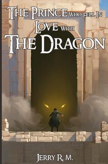 The Prince Who Fell in Love with the Dragon - Jerry R. M. (ISBN 9798986408026)