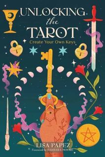 Unlocking the Tarot - Lisa Papez, Barbara Moore (ISBN 9780738776651)