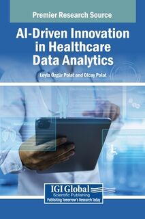 AI-Driven Innovation in Healthcare Data Analytics (ISBN 9798369372777)