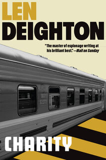 Charity: A Bernard Samson Novel - Len Deighton (ISBN 9780802162618)