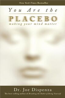 Dispenza, J: You Are the Placebo - Joe Dispenza (ISBN 9781401944599)