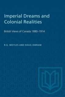 Imperial Dreams and Colonial Realities - R.G. Moyles (ISBN 9781487577407)
