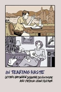 In Tearing Haste: Letters Between Deborah Devonshire and Patrick Leigh Fermor - Patrick Leigh Fermor (ISBN 9781681371863)