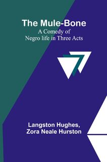 The Mule-Bone; A comedy of Negro life in three acts - Langston Hughes, Zora Neale Hurston (ISBN 9789357951401)