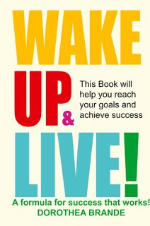 Wake Up and Live! - Dorothea Brande (ISBN 9781607967477)