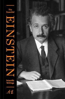 The Essential Einstein: Scientific Writings - Albert Einstein (ISBN 9780691131078)