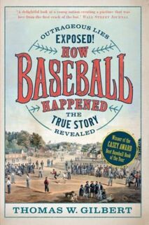 How Baseball Happened - Thomas W. Gilbert (ISBN 9781567927238)