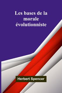 Les bases de la morale évolutionniste - Herbert Spencer (ISBN 9789366384146)