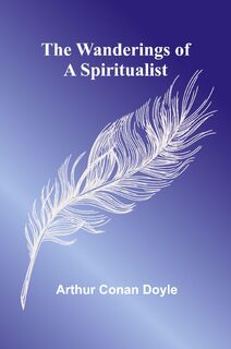 The Wanderings of a Spiritualist - Arthur Conan Doyle (ISBN 9789362998675)