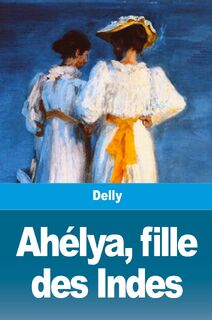 Ahelya, fille des Indes - Delly (ISBN 9783967875577)
