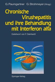 Chronische Virushepatitis und Ihre Behandlung mit Interferon Alfa - G. Paumgartner, G. Strohmeyer (ISBN 9783642769023)