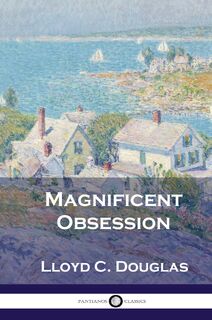 Magnificent Obsession - Lloyd C Douglas (ISBN 9781789873986)