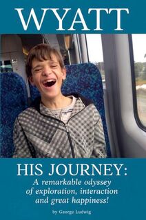 Wyatt His Journey - George Ludwig (ISBN 9798230345664)