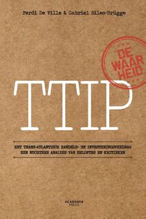 TTIP De waarheid over het Trans-Atlantisch Handels- en Investeringsverdrag - Ferdi De Ville, Gabriel Siles-Brügge (ISBN 9789038225777)