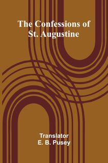 The Confessions of St. Augustine - E. B. Pusey (ISBN 9789369053063)