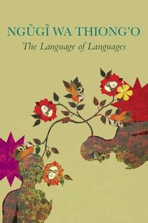 The Language of Languages - Ngugi Wa Thiong'o (ISBN 9781803090719)