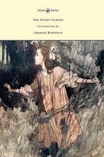 The Secret Garden - Illustrated by Charles Robinson - Frances Hodgson Burnett (ISBN 9781473335226)