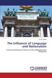 The Influence of Language and Nationalism - R J B Drake (ISBN 9783659634383)