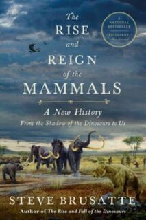The Rise and Reign of the Mammals - Steve Brusatte (ISBN 9781529034233)