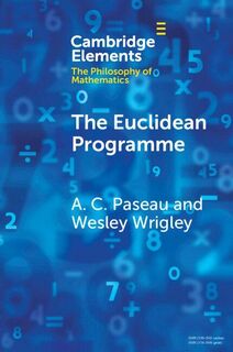 The Euclidean Programme - A. C. (University of Oxford) Paseau, Wesley (LSE - Philosophy Wrigley (ISBN 9781009221986)