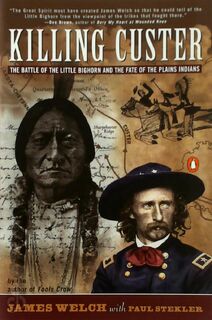 Killing Custer - James Welch, Paul Stekler (ISBN 0140251766)