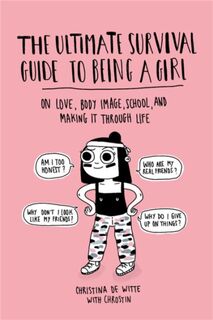 The Ultimate Survival Guide to Being a Girl - Christina De Witte (ISBN 9780762490431)