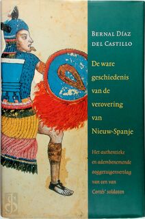 De ware geschiedenis van de verovering van Nieuw-Spanje - Bernal Díaz Del Castillo, Margriet Muris, Marga Greuter (ISBN 9789035120860)