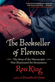 The Bookseller of Florence: The Story of the Manuscripts That Illuminated the Renaissance - Ross King (ISBN 9780802159830)