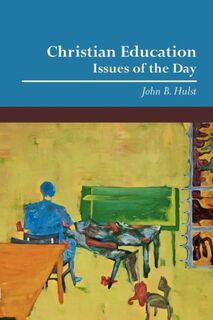 Christian Education - John B. Hulst (ISBN 9780932914941)